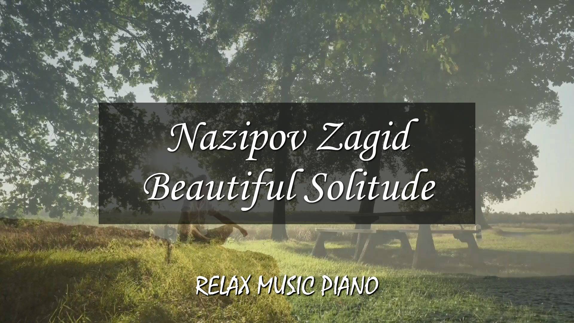 Beautiful Solitude - Relax Music Piano For Deep Sleep by @Nazipov Zagid