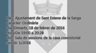 Ple de l'Ajuntament de Sant Esteve de la Sarga - 18/02/2016
