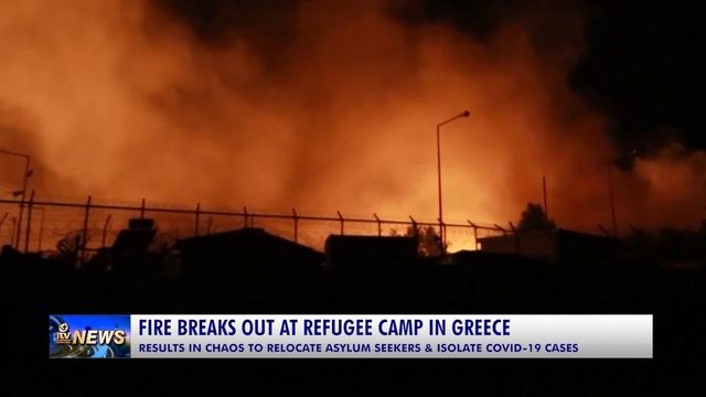FIRE BREAKS OUT AT REFUGEE CAMP IN GREECE