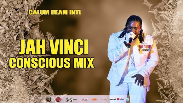 Jah Vinci Mix 2023 / Jah Vinci Conscious & Positive Mix (Calum Beam Intl)