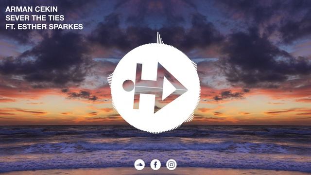 Arman Cekin - Sever The Ties (ft. Esther Sparkes)