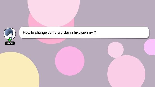 How to change camera order in hikvision nvr?