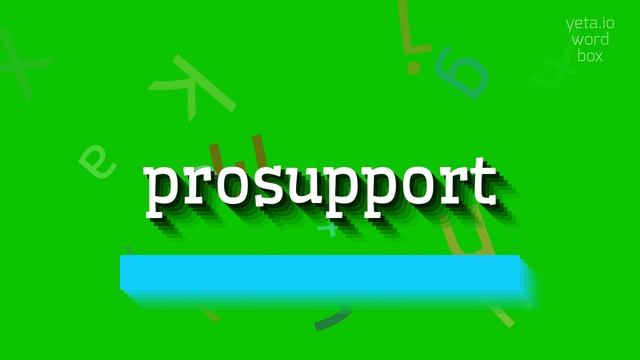 HOW TO SAY PROSUPPORT? #prosupport