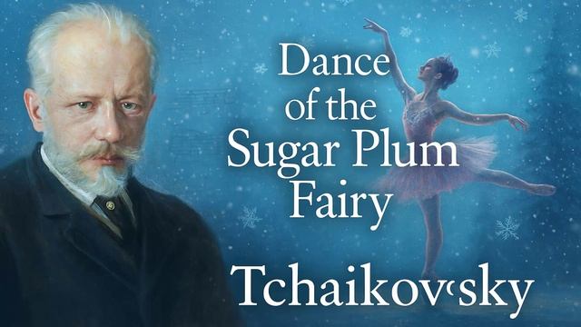 Dance of the Sugar Plum Fairy (by Tchaikovsky) – Танец Феи Драже | Чайковский