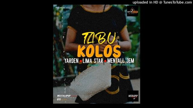 Tabu Kolos(PNG MUSIC 2023)Yarden x Lima Star(Dezzar) x Mentall Jem(Montii Bwoii)