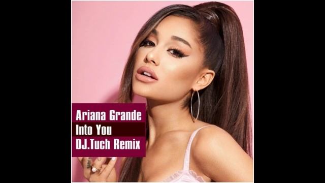 Ariana Grande - Into You (DJ.Tuch Remix)