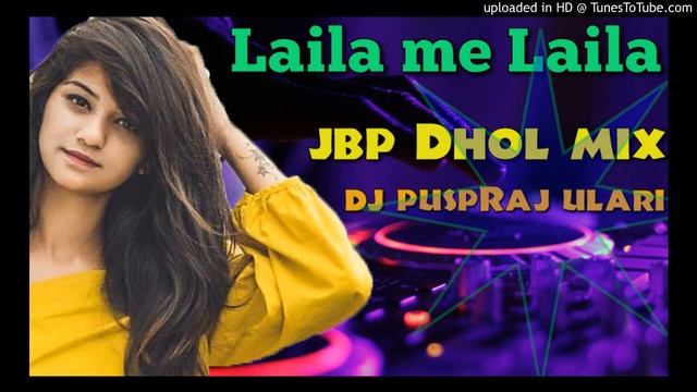 Laila me Laila jbp Mandla Dhol mix dj puspraj ulari
