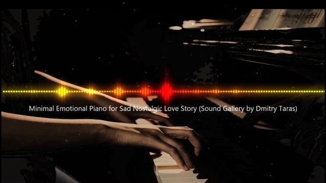 [NO COPYRIGHT FREE MUSIC] Sad Emotional Piano Music - Sound Gallery by Dmitry Taras