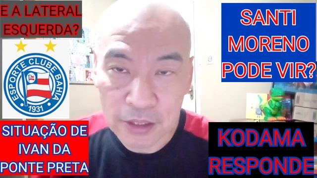 KODAMA RESPONDE: SANTI MORENO PODE VIR? SITUAÇÃO DE IVAN DA PONTE PRETA? E A LATERAL ESQUERDA?