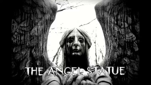 THE ANGEL STATUE|CREEPYPASTA