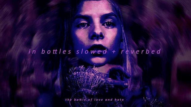 in bottles slowed + reverbed  | A U R O R A |  𝘵𝘩𝘦 𝘣𝘢𝘵𝘵𝘭𝘦 𝘰𝘧 𝘭𝘰𝘷𝘦 𝘢𝘯𝘥 𝘩𝘢𝘵𝘦