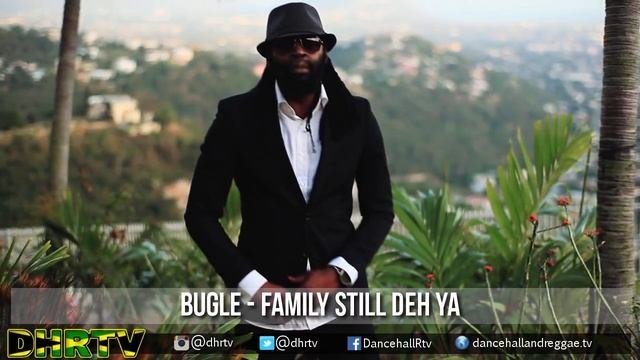 Bugle - Family Still Deh Ya