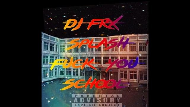 DJ FRX & SPLASH - ФАК Ю СКУЛ