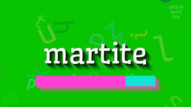 MARTITE - HOW TO SAY MARTITE? #martite