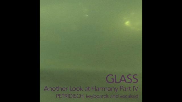PHILIP GLASS: Another Look at Harmony, Part 4 (arranged for Vocaloid and Farfisa by Petridisch)