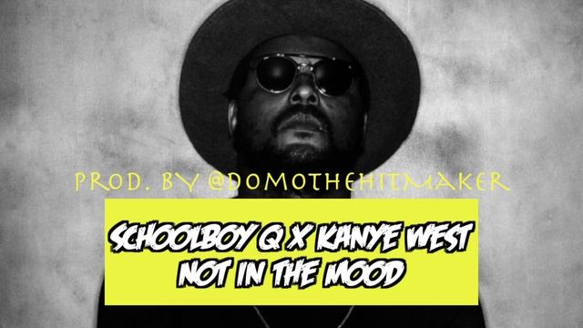 SchoolBoy Q x Kanye West Type Beat - Not In The Mood [Prod. By @DomoTheHitmaker]