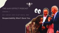 The Ajayi Effect Podcast - Podcast Episode #7 - Unpacking Respectability Politics