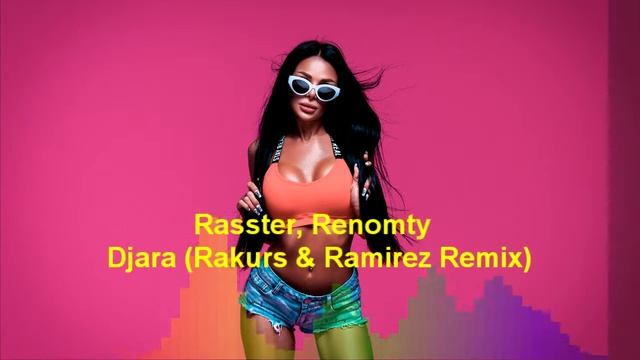 Rasster, Renomty - Djara (Rakurs & Ramirez Remix)