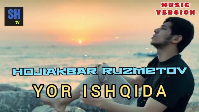 Hojiakbar Ruzmetov - Yor ishqida
