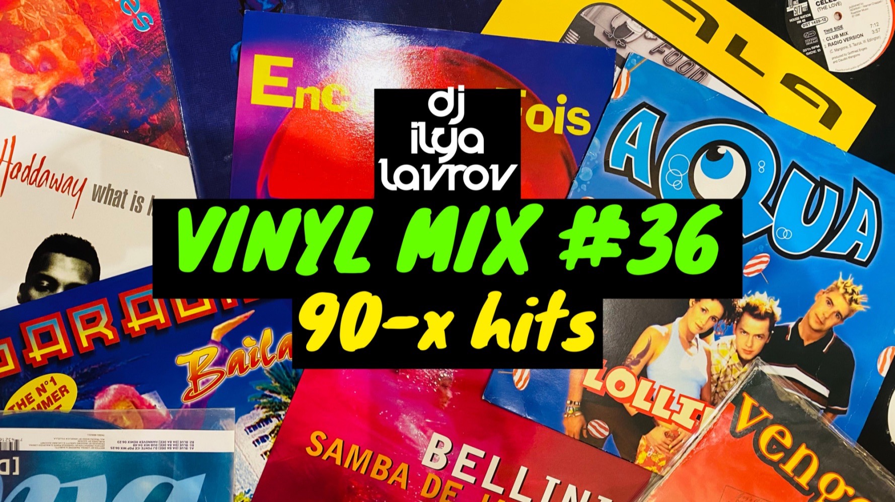 DJ ILYA LAVROV - VINYL MIX #36 (90-x hits)
