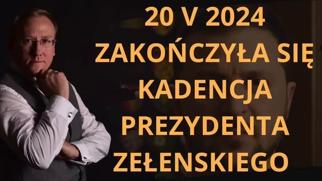 W dniu 20 maja 2024 zakończyła się kadencja prezydenta Zełenskiego