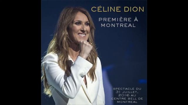 Celine Dion - Encore Un Soir (Live in Montreal - July 31, 2016)