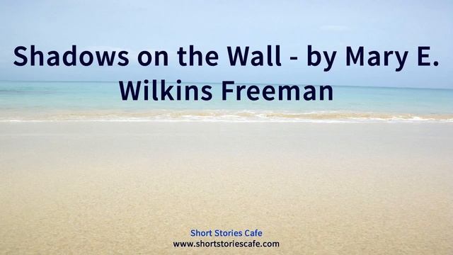 Shadows On the Wall   by Mary E  Wilkins Freeman