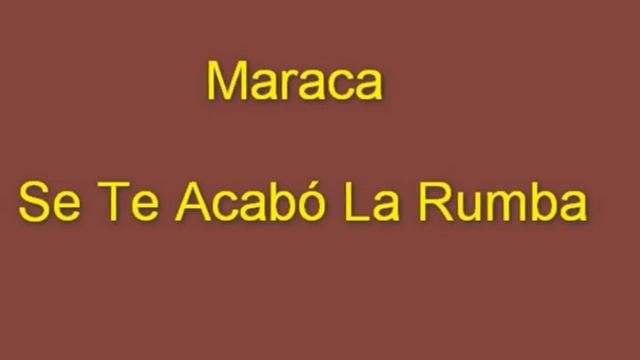 Maraca  Se Te Acabo La Rumba