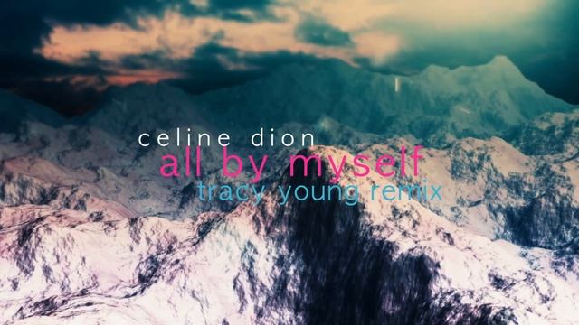 Celine Dion | All By Myself | Tracy Young Remix