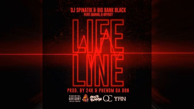 Dj Spinatik & Big Bank Black - Life Line ft. Quavo & Offset