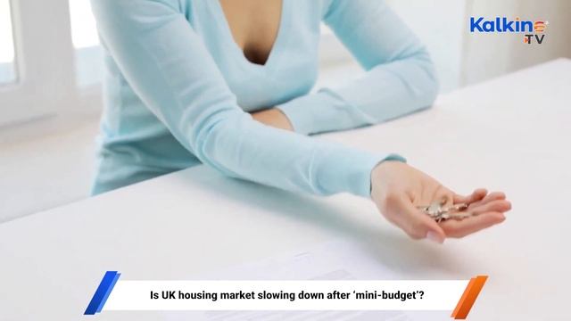 Is UK housing market slowing down after ‘mini-budget’? | Kalkine Media