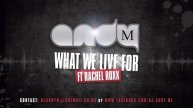 Andy M feat. Rachel Roxx What We Live For