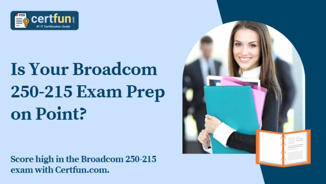Is Your Broadcom 250-215 Exam Prep on Point?