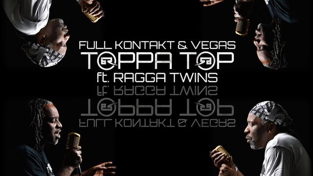 Full Kontakt & Vegas ft. Ragga Twins - Toppa Top [Bad Taste Recordings]