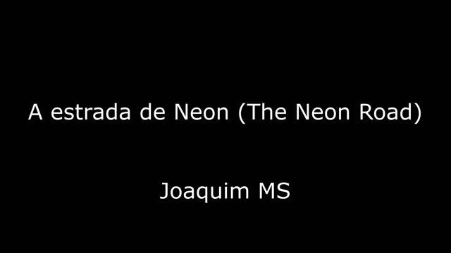 A Estrada de Neon (The Neon Road) - Joaquim MS