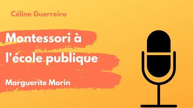 #60 Montessori à l'école publique - Marguerite Morin