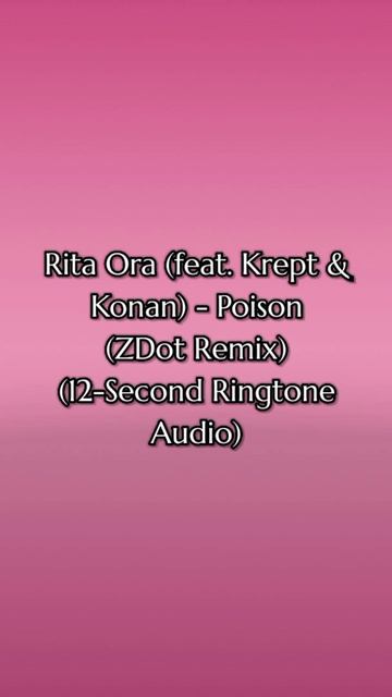 Rita Ora (feat. Krept & Konan) - Poison (ZDot Remix) (12-Second Ringtone Audio) (912) (V10.2.1)