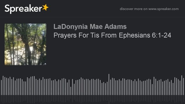 Prayers For Tis From Ephesians 6:1-24 (part 8 of 10)