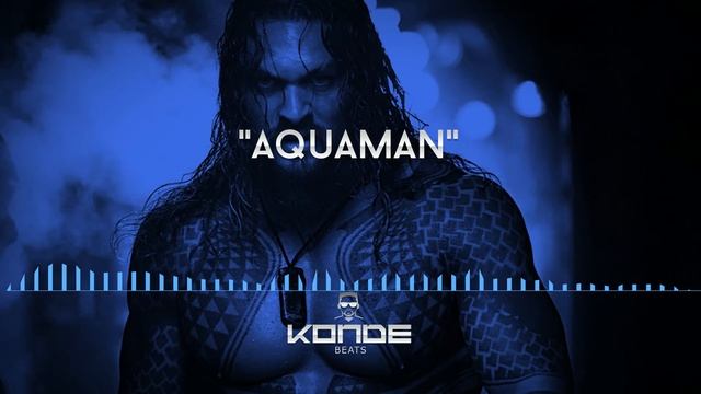 "AQUAMAN" FREE Trap Beat Produced By KONDE