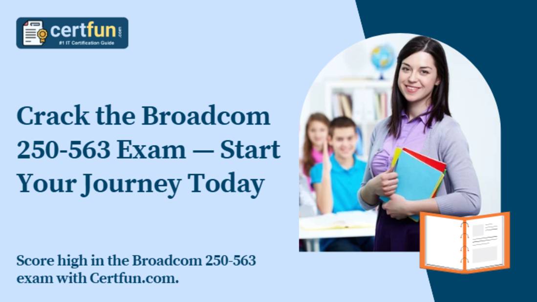 Crack the Broadcom 250-563 Exam — Start Your Journey Today