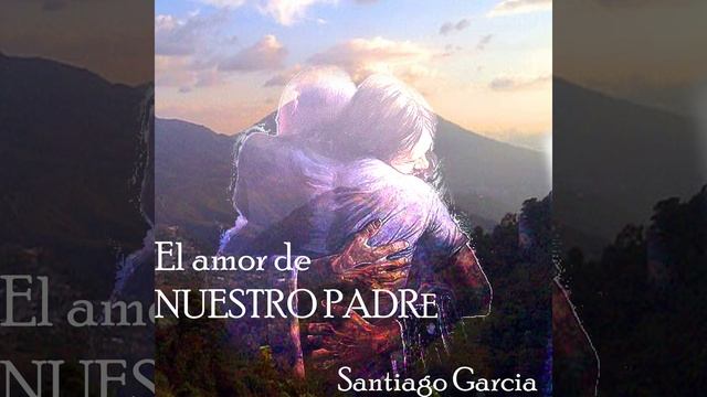 EL AMOR DE NUESTRO PADRE