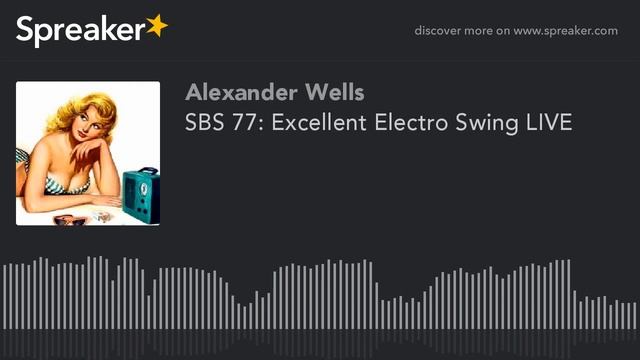 SBS 77: Excellent Electro Swing LIVE (part 2 of 5)