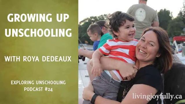 Growing Up Unschooling with Roya Dedeaux Episode 24