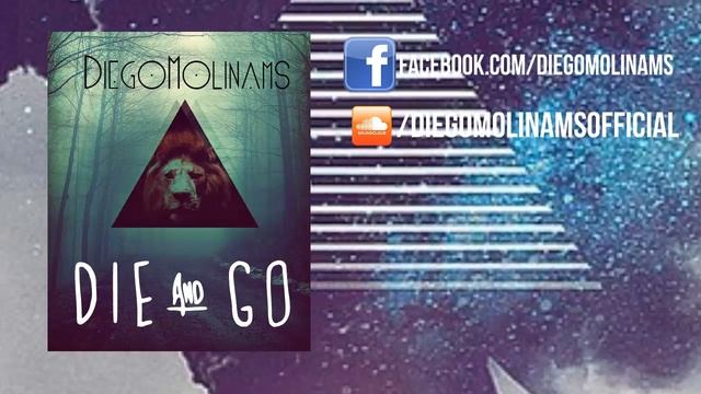 DiegoMolinams - Die & Go (Original Mix)