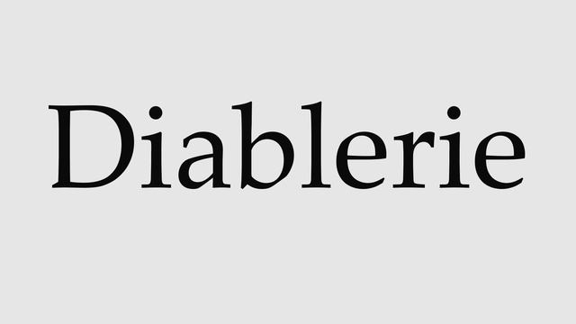 How to Pronounce Diablerie