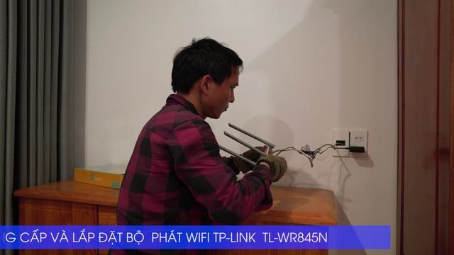 Nâng cấp tốc độ truy cập internet, lắp đặt bộ phát Wifi TP-LINK TL-WR845N