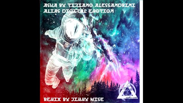 Aska by Tiziano Alessandrini Alias digital emotion remix by Jimmy Wise