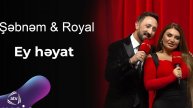 Şebnem Tovuzlu & Royal Yasar - Ey Heyat