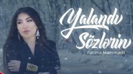 Fatimə Məmmədli - Yalandı Sözlərin