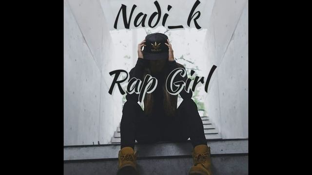 Nadi_K - Rap Girl ( Премьера трека 2020 )